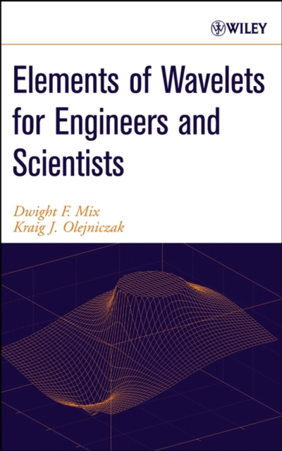 Elements of Wavelets for Engineers and Scientists Mix Hardback Wiley–Blackwell