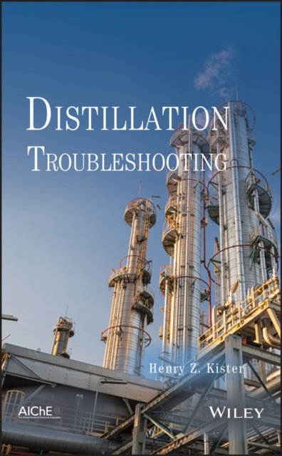Distillation Troubleshooting Kister Hardback Wiley–Blackwell 9780471467441