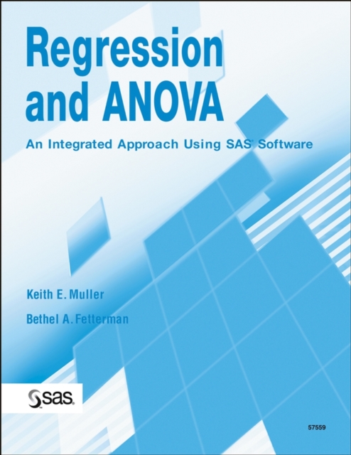 Regression and ANOVA – An Integrated Approach Using SAS Software Muller
