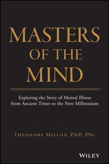 Masters of the Mind – Exploring the Story of Mental Illness from Ancient Times …