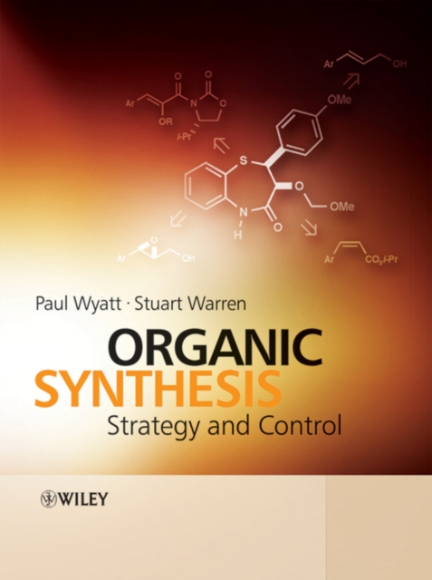 Organic Synthesis – Strategy and Control Wyatt Hardback Wiley–Blackwell