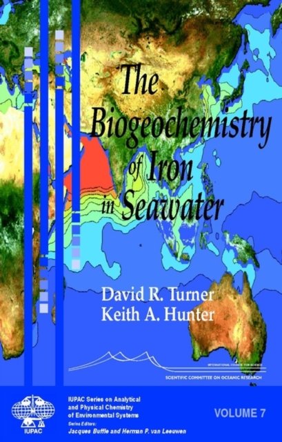 The Biogeochemistry of Iron in Seawater Turner Hardback Wiley–Blackwell
