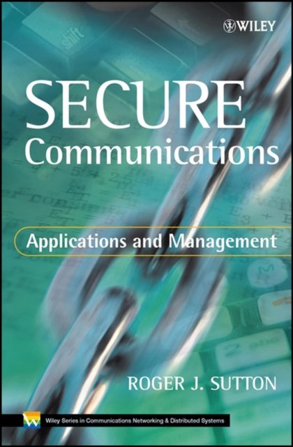 Secure Communications – Applications and Management Sutton Hardback