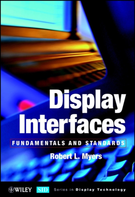 Display Interfaces – Fundamentals & Standards Myers Hardback Wiley–Blackwell