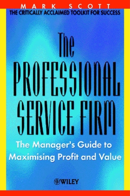The Professional Service Firm – The Managers Guide  to Maximising Profit & Valu…