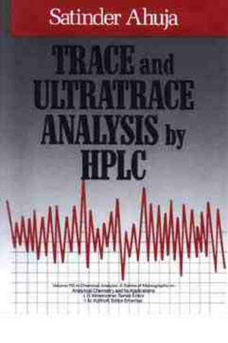 Trace and Ultratrace Analysis by HPLC Ahuja Hardback Wiley–Blackwell
