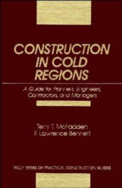 Construction in Cold Regions: Guide for Planners E Planners, Engineers, Contrac…