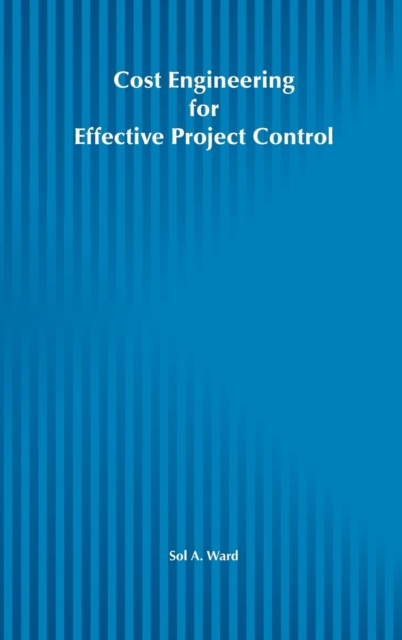 Cost Engineering for Effective Project Control Ward Hardback John Wiley & Sons
