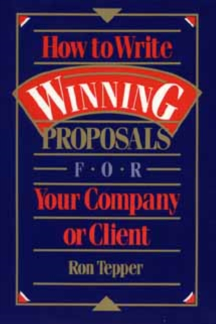 How to Write Winning Proposals for Your Company or  Client Tepper Paperback