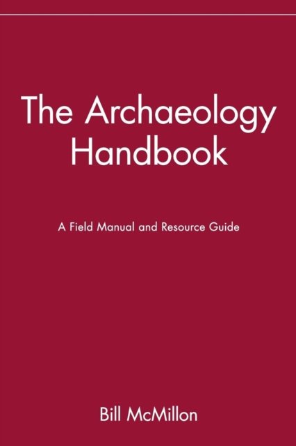 Archaeology Handbook Field Manual and Resource Guide Mcmillon Paperback