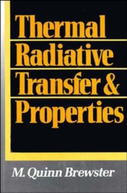Thermal Radiative Transfer and Properties Brewster Hardback John Wiley & Sons