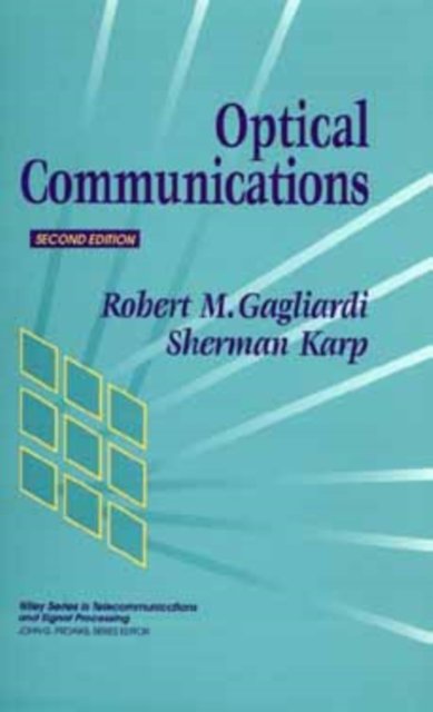 Optical Communication 2e Gagliardi Hardback Wiley–Blackwell 9780471542872