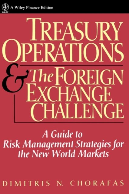 Treasury Operations & the Foreign Exchange Challenge – A Guide To Risk Manageme…