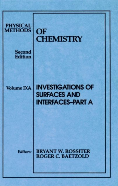 Physical Methods of Chemistry Investigations of Surfaces and Interfaces Rossiter