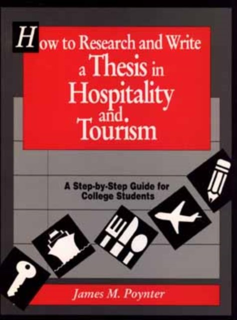 How to Research and Write a Thesis in Hospitality Tourism – A Step–By–Step Guid…