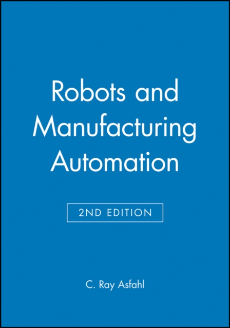 Robots & Manufacturing Automation 2e (WSE) Asfahl Hardback John Wiley & Sons