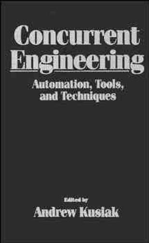 Concurrent Engineering – Automation Tools and Techniques Kusiak Hardback