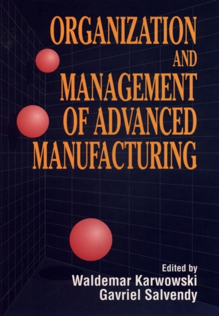Organization & Management of Advanced Manufacturing Karwowski Hardback