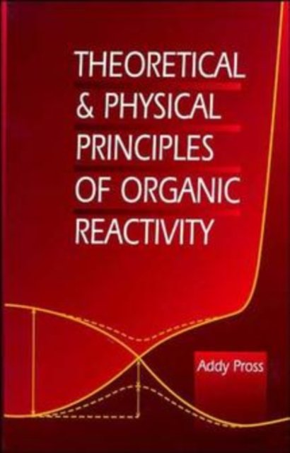 Theoretical and Physical Principles of Organic Reactivity Pross Hardback