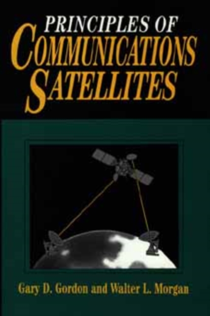 Principles of Communications Satellites Gordon Hardback Wiley–Blackwell