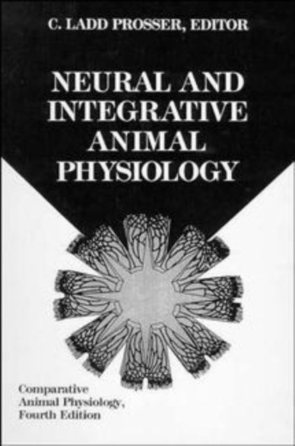 Comparative Animal Physiology, Integrative Animal Physiology 4e Prosser Hardback