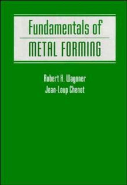 Fundamentals of Metal Forming (WSE) Wagoner Paperback John Wiley & Sons