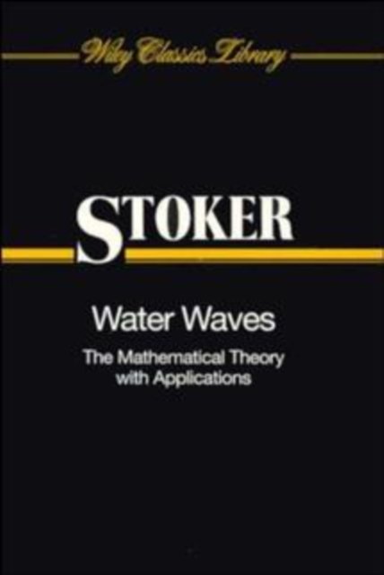 Water Waves – The Mathematical Theory with Applications Stoker Paperback