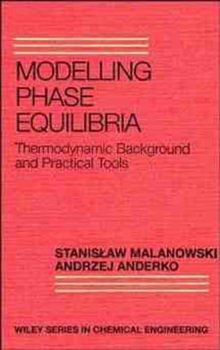 Modelling Phase Equilibria – Thermodynamic Background and Practical Tools