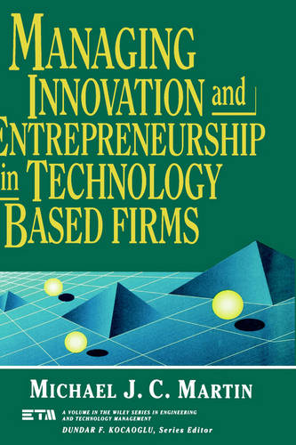 Managing Innovation & Entrepreneurship in Technology Based Firms Martin Hardback