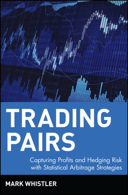Trading Pairs – Capturing Profits and Hedging Risk  with Statistical Arbitrage …