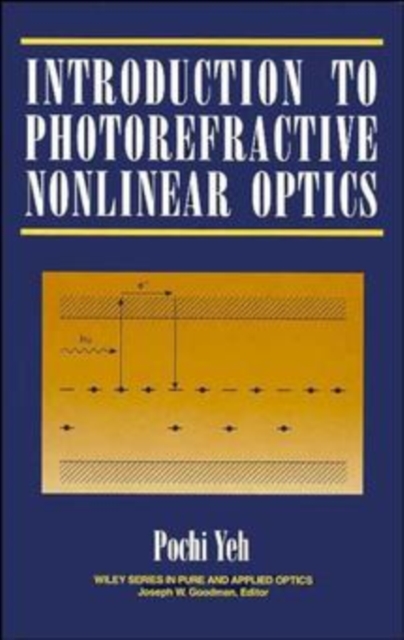 Introduction to Photorefractive Nonlinear Optics Yeh Hardback Wiley–Blackwell