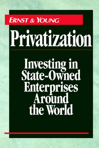 Privatization – Investing in State–Owned Enterprises Around the World Ernst &