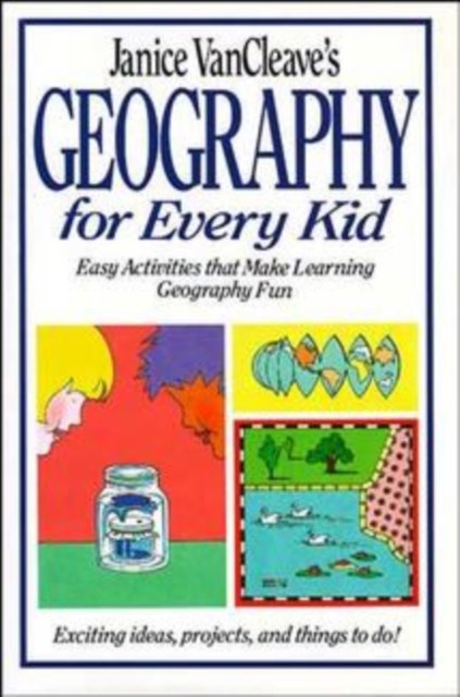 Janice Vancleave′s Geography for Every Kid – Easy Activities That Make Learning…
