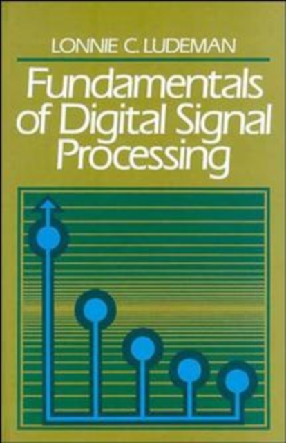 Fundamentals of Digital Signal Processing (WSE) Ludeman Hardback 9780471603634