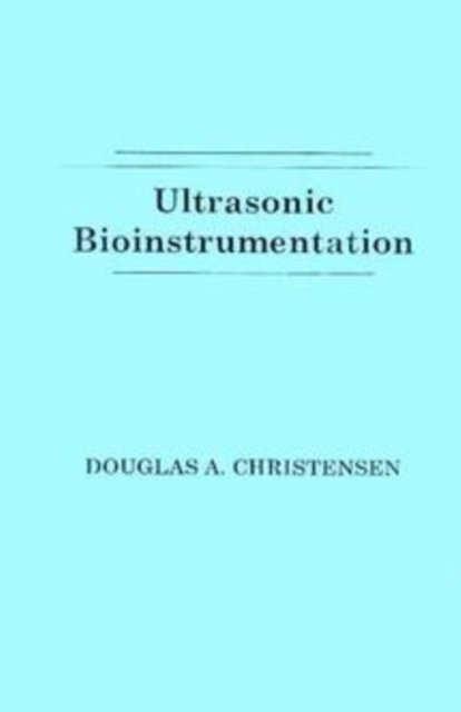 Ultrasonic Bioinstrumentation Christensen Paperback John Wiley & Sons
