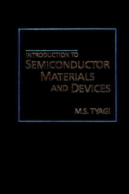 Introduction to Semiconductor Materials & Devices (WSE) Tyagi Paperback