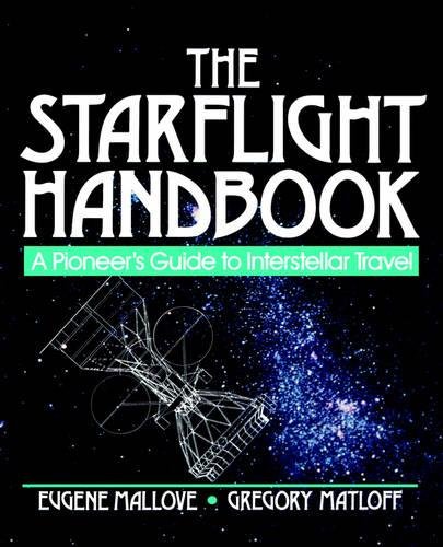 The Starflight Handbook – A Pioneer′s Guide to Interstellar Travel Mallove