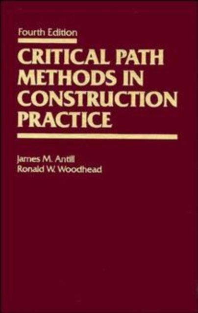 Critical Path Methods in Construction Practice 4e Antill Hardback 9780471620570