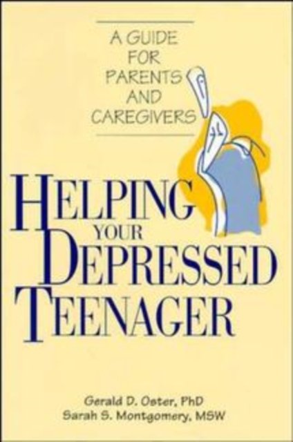 Helping Your Depressed Teenager – A Guide for Parents & Caregivers Oster