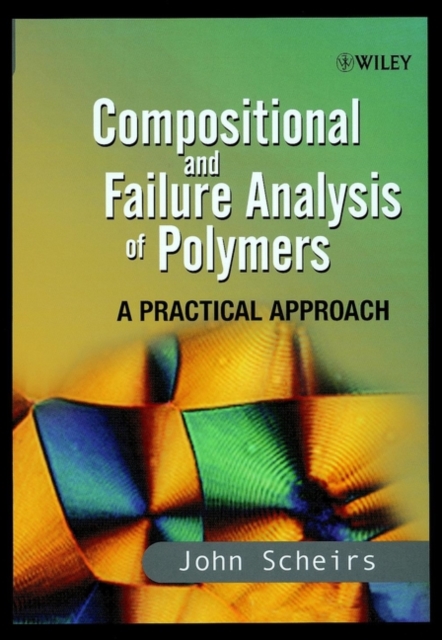 Compositional & Failure Analysis of Polymers – A Practical Approach Scheirs