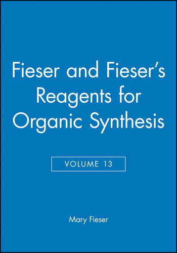 Reagents for Organic Synthesis V13 Fieser Hardback Wiley–Blackwell 9780471630074