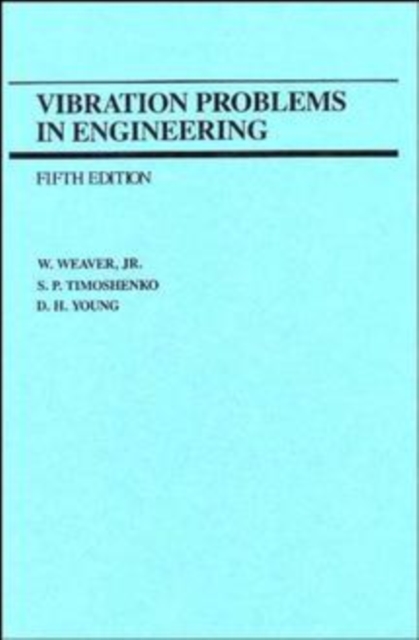 Vibration Problems in Engineering 5e Weaver Hardback John Wiley & Sons