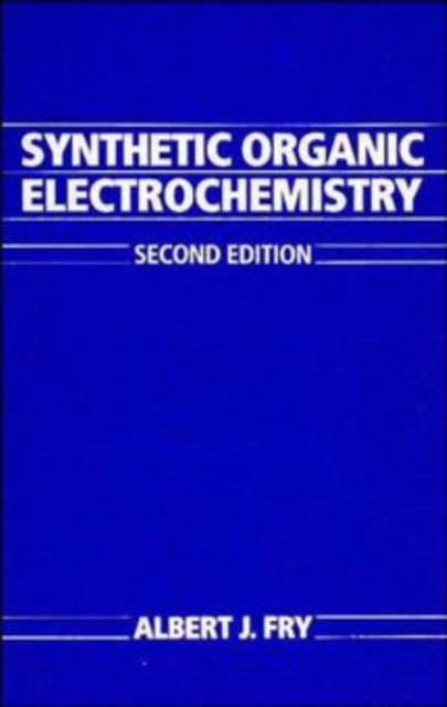 Synthetic Organic Electrochemistry 2e Fry Hardback Wiley–Blackwell 9780471633969