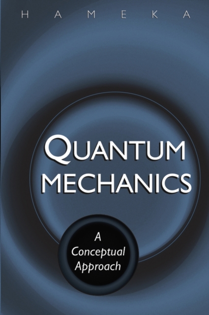 Quantum Mechanics – A Conceptual Approach Hameka Paperback Wiley–Blackwell