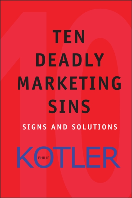 Ten Deadly Marketing Sins – Signs and Solutions Kotler Hardback 9780471650225