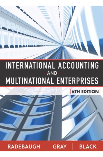 International Accounting and Multinational Enterprises 6e Radebaugh Hardback