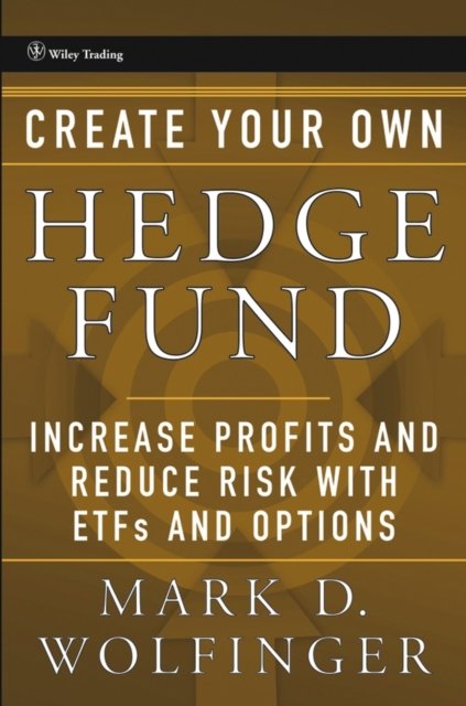 Create Your Own Hedge Fund – Increase Profits and Reduce Risk with ETFs and Opt…