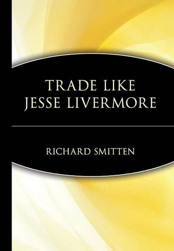 Trade Like Jesse Livermore Smitten Hardback John Wiley & Sons 9780471655855