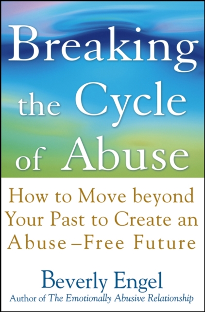 Breaking the Cycle of Abuse – How to Move Beyond Your Past to Create an Abuse–F…