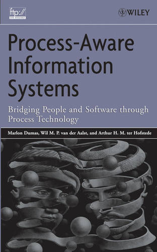 Process–Aware Information Systems – Bridging People and Software Through Proces…